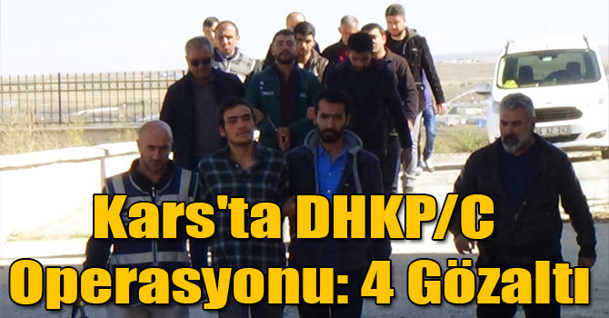 Kars'ta DHKP/C Operasyonu: 4 Gözaltı