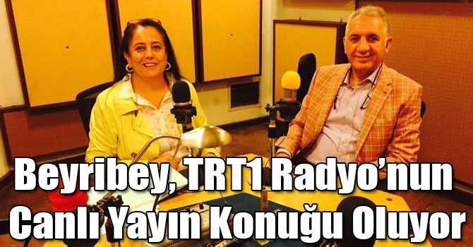 Beyribey, TRT1 Radyo’nun Canlı Yayın Konuğu Oluyor