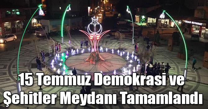 Sarıkamış'ta 15 Temmuz Demokrasi ve Şehitler Meydanı Tamamlandı