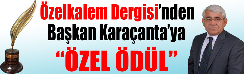 Özelkalem Dergisi'nden Başkan Karaçanta'ya "Özel Ödül"