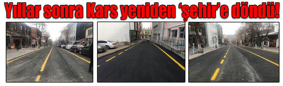 Yıllar sonra Kars yeniden ‘şehir’e döndü!