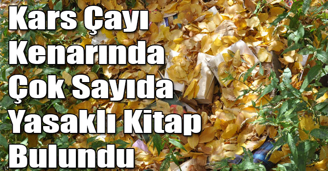 Kars Çayı Kenarında Çok Sayıda Yasaklı Kitap Bulundu