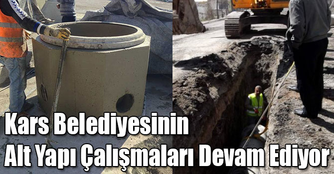 Kars Belediyesinin Alt Yapı Çalışmaları Devam Ediyor