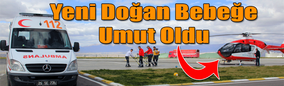 Ambulans Helikopter Kars'ta Yeni Doğan Bebeğe Umut Oldu