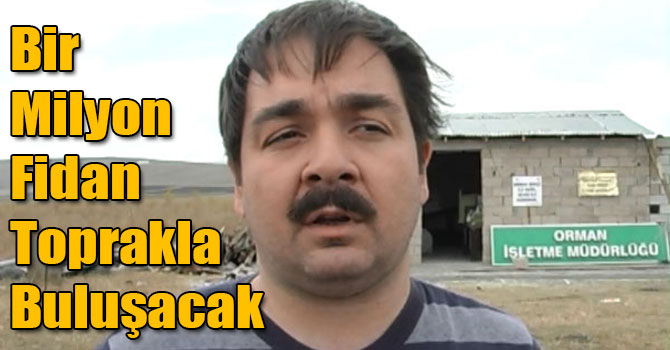 Bir Milyon Fidan Toprakla Buluşacak