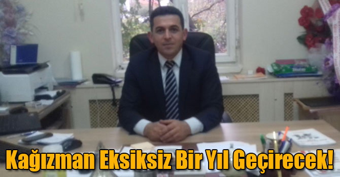 Kağızman Eksiksiz Bir Yıl Geçirecek!