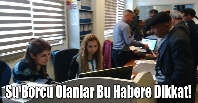 Su Borcu Olanlar Bu Habere Dikkat!