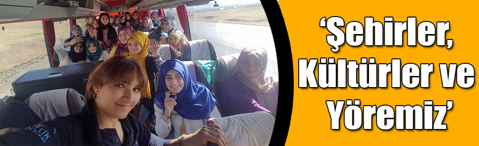 ‘Şehirler, Kültürler ve Yöremiz'