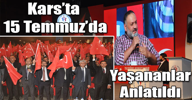 Kars’ta 15 Temmuz’da Yaşananlar Anlatıldı