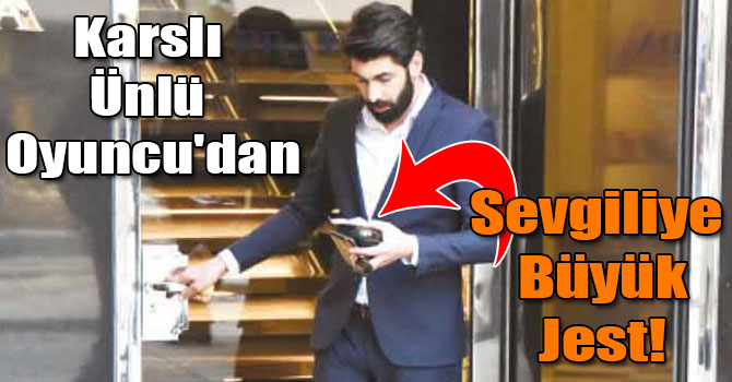 Karslı Ünlü Oyuncu'dan Sevgiliye 5 bin 300 TL'lik Çanta!