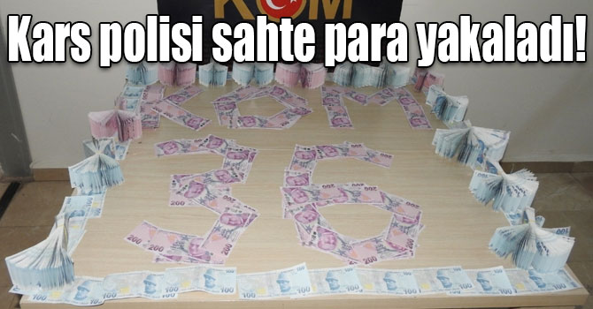 Kars polisi sahte para yakaladı!