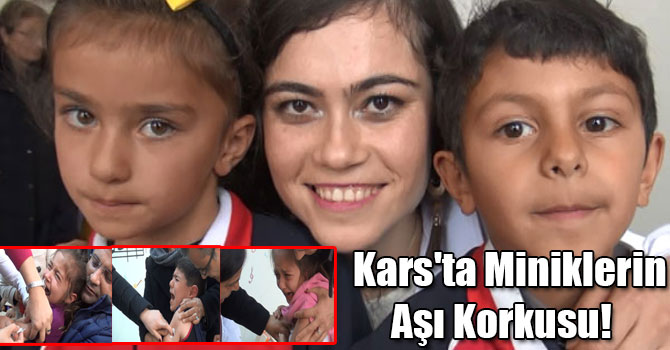 Kars'ta Miniklerin Aşı Korkusu!