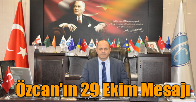 Rektör Özcan'ın 29 Ekim Mesajı