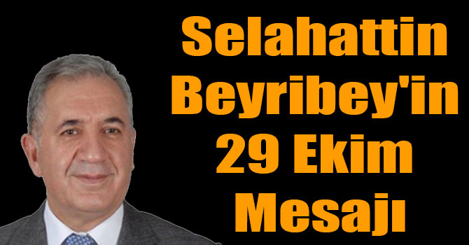 Selahattin Beyribey'in 29 Ekim Mesajı