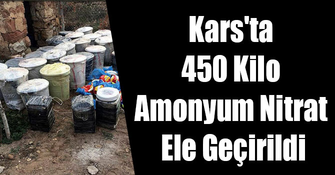 Kars'ta 450 Kilo Amonyum Nitrat Ele Geçirildi