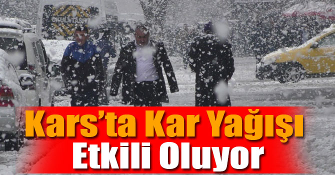 Kars’ta Kar Yağışı Etkili Oluyor