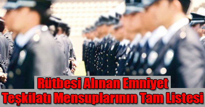 Rütbesi Alınan Emniyet Teşkilatı Mensuplarının Tam Listesi
