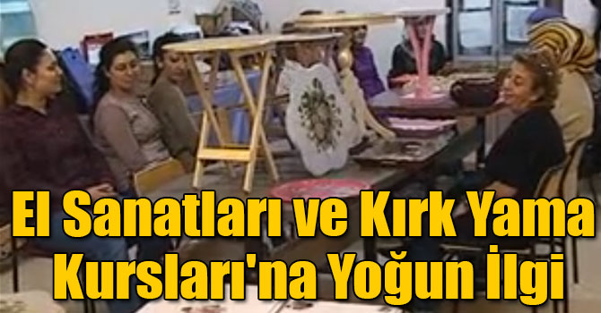 Kars'ta El Sanatları ve Kırk Yama Kursları'na Yoğun İlgi