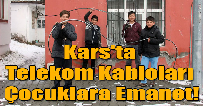 Kars'ta Telekom Kabloları Çocuklara Emanet!