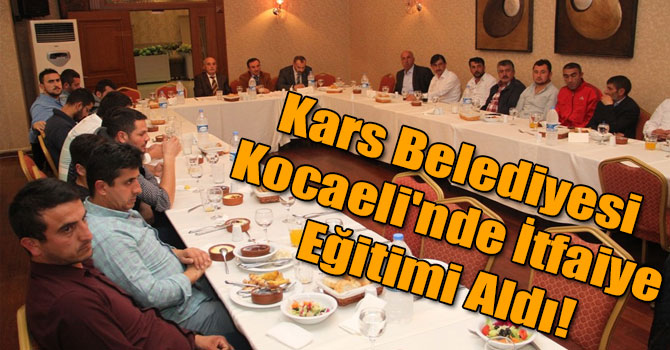 Kars Belediyesi Kocaeli'nde İtfaiye Eğitimi Aldı!