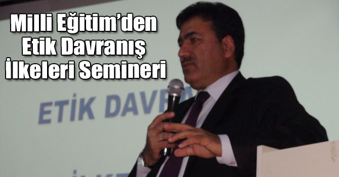 Milli Eğitim’den Etik Davranış İlkeleri Semineri
