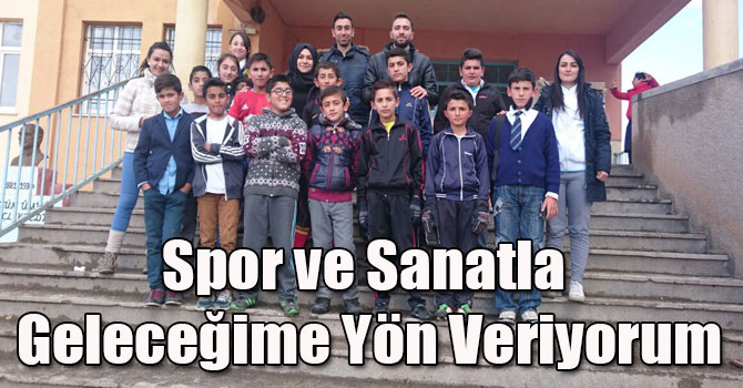 Spor ve Sanatla Geleceğime Yön Veriyorum