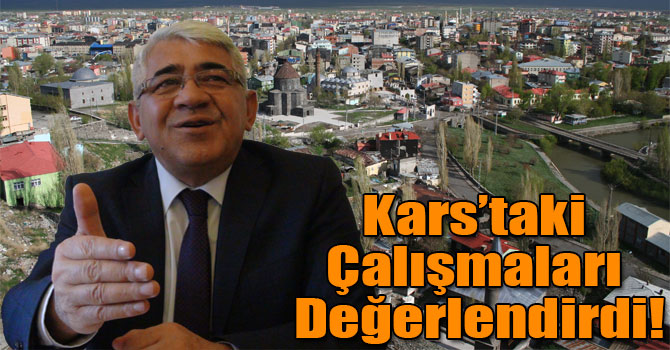 Başkan Karaçanta, Kars’taki Çalışmaları Değerlendirdi!