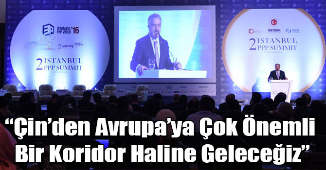 Bakan Arslan: Çin’den Avrupa’ya Çok Önemli Bir Koridor Haline Geleceğiz