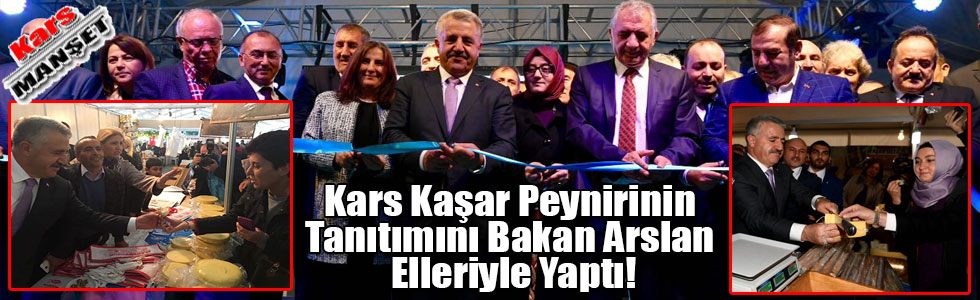 Kars Kaşar Peynirinin Tanıtımını Bakan Arslan Elleriyle Yaptı!