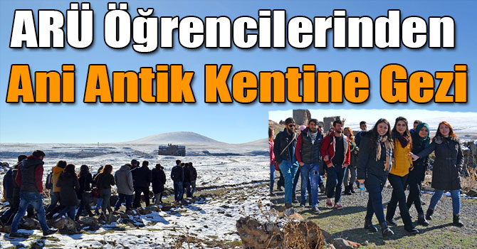 ARÜ Öğrencilerinden Ani Antik Kentine Gezi