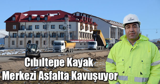 Cıbıltepe Kayak Merkezi Asfalta Kavuşuyor