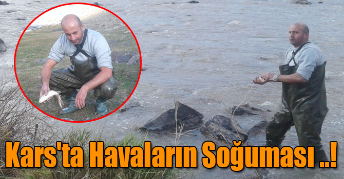 Kars'ta Havaların Soğuması Amatör Balıkçılara Yaradı