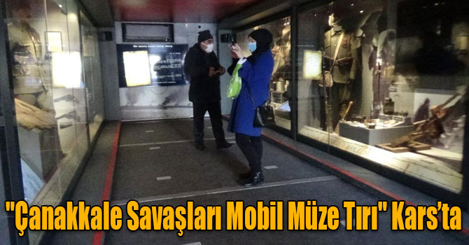 "Çanakkale Savaşları Mobil Müze Tırı" Kars’ta