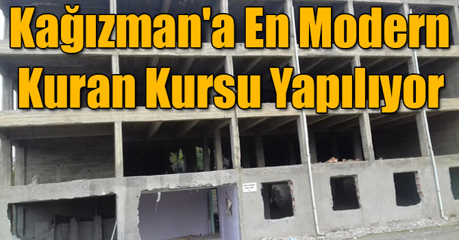 Kağızman'a En Modern Kuran Kursu Yapılıyor