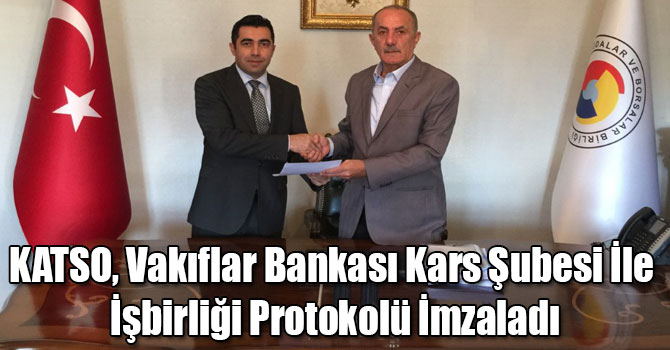 KATSO, Vakıflar Bankası Kars Şubesi İle İşbirliği Protokolü İmzaladı