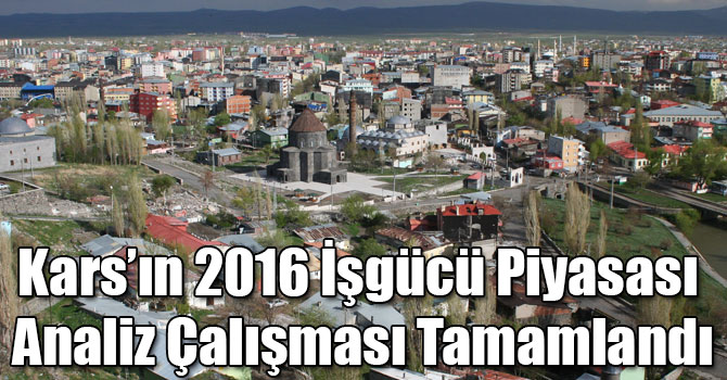 Kars’ın 2016 İşgücü Piyasası Analiz Çalışması Tamamlandı