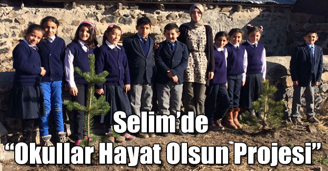 Selim’de “Okullar Hayat Olsun Projesi”
