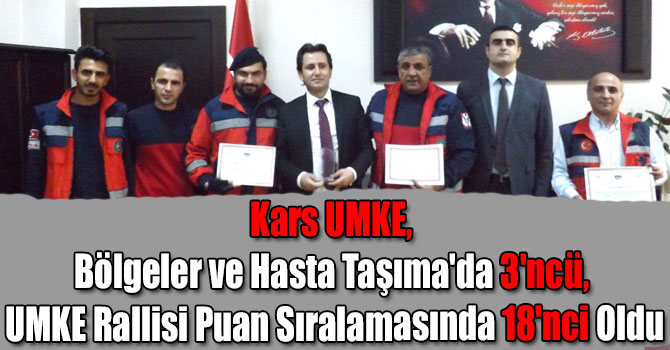 Kars UMKE, Bölgeler ve Hasta Taşıma'da 3'ncü, UMKE Rallisi Puan Sıralamasında 18'nci Oldu