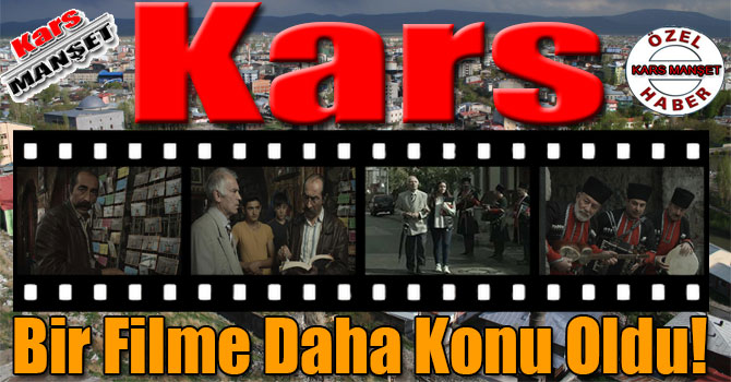 Kars Bir Filme Daha Konu Oldu!