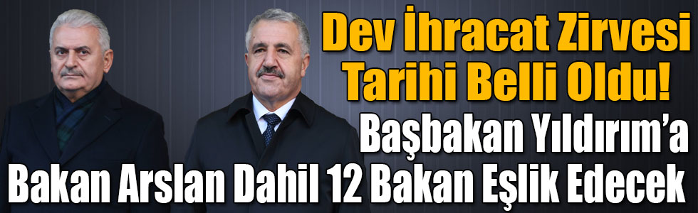 Başbakan Yıldırım'a, Bakan Arslan Dahil 12 Bakan Eşlik Edecek!