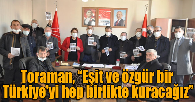 Toraman, “Eşit ve özgür bir Türkiye'yi hep birlikte kuracağız”
