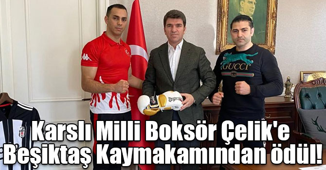 Karslı Milli Boksör Çelik'e Beşiktaş Kaymakamından ödül!