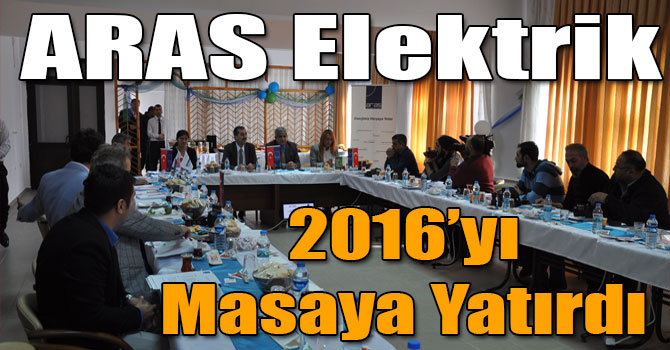 ARAS Elektrik 2016’yı Masaya Yatırdı