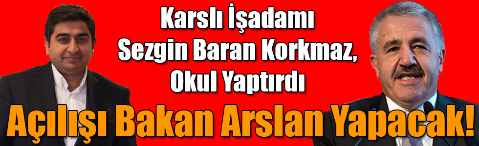 Karslı İşadamı Sezgin Baran Korkmaz, Bacalı Köyü’ne 12 Derslikli Okul Yaptırdı