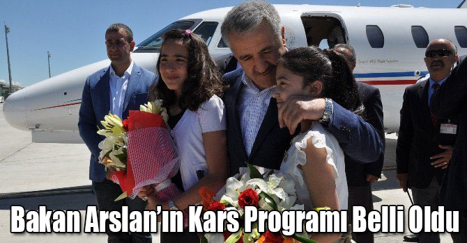 Bakan Arslan’ın Kars Programı Belli Oldu