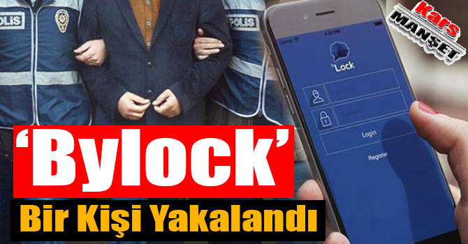 Kars'ta Bylock Kullanan 1 Kişi FETÖ'den Tutuklandı