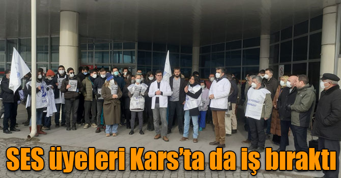 SES üyeleri Kars’ta da iş bıraktı