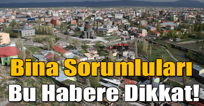 Kars'taki Bina Sorumluları Bu Habere Dikkat!