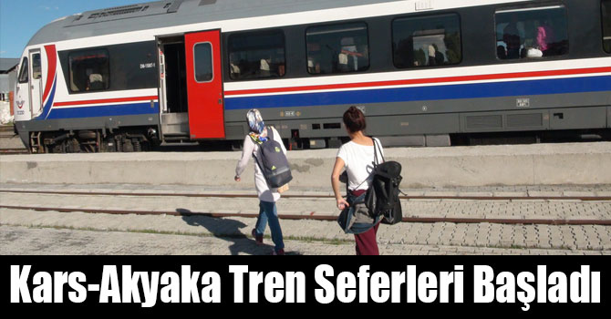Kars-Akyaka Tren Seferleri Başladı