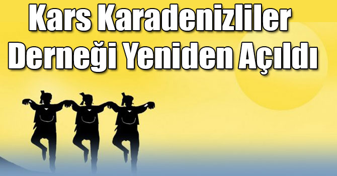 Kars Karadenizliler Derneği Yeniden Açıldı